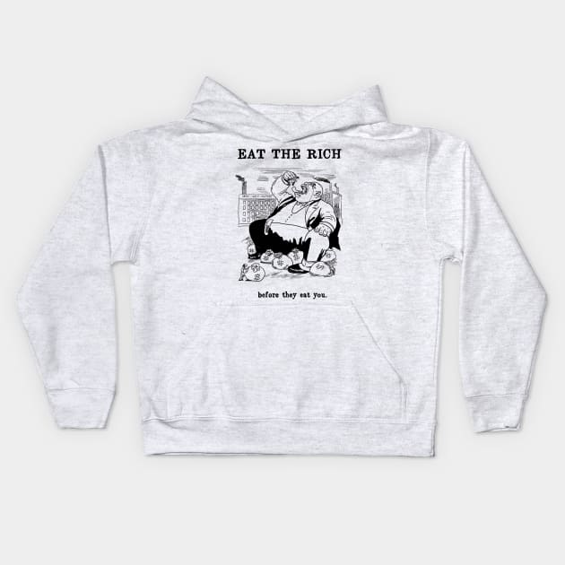 Before The Rich Eat You Kids Hoodie by Sneer Campaign